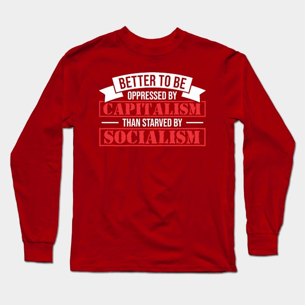 Pro Capitalism Political Activist Anti Socialism Long Sleeve T-Shirt by Toeffishirts